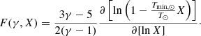 $$ \begin{aligned} F(\gamma ,X) = \frac{3\gamma -5}{2(\gamma -1)}\frac{\partial \left[\ln \left(1-\frac{T_{{\mathrm{min} ,\odot }}}{T_\odot }X\right)\right]}{\partial [\ln X]}\cdot \end{aligned} $$