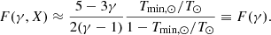 $$ \begin{aligned} F(\gamma ,X) \approx \frac{5-3\gamma }{2(\gamma -1)}\frac{T_{\mathrm{min} ,\odot }/T_\odot }{1-T_{\mathrm{min} ,\odot }/T_\odot } \equiv F(\gamma ). \end{aligned} $$
