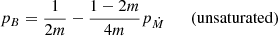 $$ \begin{aligned}&p_B = \frac{1}{2m}-\frac{1-2m}{4m}p_{\dot{M}}\qquad \mathrm{(unsaturated)} \end{aligned} $$