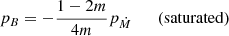 $$ \begin{aligned}&p_B = -\frac{1-2m}{4m}p_{\dot{M}}\qquad \mathrm{(saturated)} \end{aligned} $$