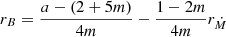 $$ \begin{aligned}&r_B = \frac{a-(2+5m)}{4m}-\frac{1-2m}{4m}r_{\dot{M}} \end{aligned} $$