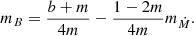 $$ \begin{aligned}&m_B = \frac{b+m}{4m}-\frac{1-2m}{4m}m_{\dot{M}}. \end{aligned} $$