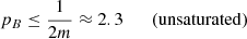 $$ \begin{aligned}&p_B\le \frac{1}{2m}\approx 2.3\qquad \mathrm{(unsaturated)} \end{aligned} $$