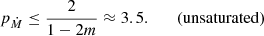 $$ \begin{aligned} p_{\dot{M}}\le \frac{2}{1-2m}\approx 3.5.\qquad \mathrm{(unsaturated)} \end{aligned} $$
