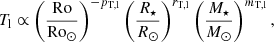 $$ \begin{aligned}&T_{\rm l} \propto \left(\frac{\mathrm{Ro}}{\mathrm{Ro}_\odot }\right)^{-p_{\rm T,l}}\left(\frac{R_\star }{R_\odot }\right)^{r_{\rm T,l}} \left(\frac{M_\star }{M_\odot }\right)^{m_{\rm T,l}}, \end{aligned} $$