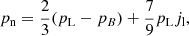$$ \begin{aligned}&p_{\rm n} = \frac{2}{3}(p_{\rm L} - p_B) +\frac{7}{9}p_{\rm L} j_{\rm l}, \end{aligned} $$