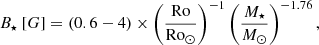 $$ \begin{aligned}&B_\star \ [G] = (0.6-4)\times \left(\frac{\mathrm{Ro}}{\mathrm{Ro}_\odot }\right)^{-1}\left(\frac{M_\star }{M_\odot }\right)^{-1.76}, \end{aligned} $$