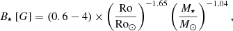 $$ \begin{aligned}&B_\star \ [G] = (0.6-4)\times \left(\frac{\mathrm{Ro}}{\mathrm{Ro}_\odot }\right)^{-1.65}\left(\frac{M_\star }{M_\odot }\right)^{-1.04}, \end{aligned} $$