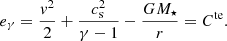 $$ \begin{aligned} e_\gamma =\frac{{ v}^2}{2}+\frac{c_{\rm s}^2}{\gamma -1}-\frac{GM_\star }{r}=C^\mathrm{te} . \end{aligned} $$