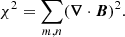 $$ \begin{aligned} \chi ^2 = \sum _{m,n} (\boldsymbol{\nabla } \cdot \boldsymbol{B})^2. \end{aligned} $$