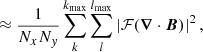 $$ \begin{aligned}&\approx \frac{1}{N_{x} N_{y}} \sum _k^{k_{\rm max}} \sum _l^{l_{\rm max}} \left| \mathcal{F} (\boldsymbol{\nabla } \cdot \boldsymbol{B}) \right| ^2,\end{aligned} $$