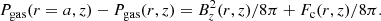 $$ \begin{aligned} P_{\rm gas}(r=a,z)-P_{\rm gas}(r,z) = B_{z}^2(r,z)/8\pi + F_{\rm c}(r,z)/8\pi . \end{aligned} $$