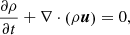 $$ \begin{aligned}&\frac{\partial \rho }{\partial t} + \nabla \cdot \left( \rho \boldsymbol{u} \right) = 0, \end{aligned} $$