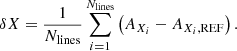 $$ \begin{aligned} \delta X = \frac{1}{N_{\rm lines}}\sum _{i=1}^{N_{\rm lines}} \left(A_{X_i}-A_{X_i,\mathrm{REF}}\right). \end{aligned} $$