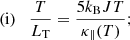 $$ \begin{aligned} \mathrm{(i)} \quad&\dfrac{T}{L_{\rm T}} = \dfrac{5k_{\rm B}JT}{\kappa _\parallel (T)}; \end{aligned} $$
