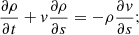 $$ \begin{aligned}&\frac{\partial \rho }{\partial t} + v\frac{\partial \rho }{\partial s} = - \rho \frac{\partial v}{\partial s}; \end{aligned} $$