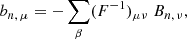 $$ \begin{aligned} b_{n,\,\mu }=-\sum _{\beta }(F^{-1})_{\mu \nu }\;B_{n,\,\nu }, \end{aligned} $$