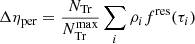 $$ \Delta \eta _{\rm per}= \frac{N_{\rm Tr}}{N^\mathrm{max}_{\rm Tr}}\sum _i \rho _i f^\mathrm{res}(\tau _i) $$