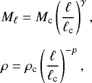 \begin{align*}&M_{\ell}=M_{\textrm{c}}\left(\frac{\ell}{\ell_{\textrm{c}}}\right)^{\gamma},\nonumber\\[5pt] &\rho=\rho_{\textrm{c}}\left(\frac{\ell}{\ell_{\textrm{c}}}\right)^{-p}, \end{align*}
