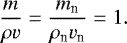 \begin{eqnarray*}\frac{m}{\rho v}=\frac{m_{\textrm{n}}}{\rho_{\textrm{n}} v_{\textrm{n}}}=1. \end{eqnarray*}