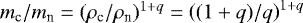 $m_{\textrm{c}}/m_{\textrm{n}}=(\rho_{\textrm{c}}/\rho_{\textrm{n}})^{1+q}=\left((1+q)/q\right)^{1+q}$