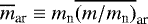 $\overline{m}_{\textrm{ar}}\equiv m_{\textrm{n}} \overline{(m/m_{\textrm{n}})}_{\textrm{ar}}$