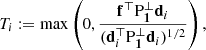 $$ \begin{aligned} T_i:=\max \left( 0, \frac{{\mathbf{f}}^\top \mathrm{P}_{{\mathbf{1}}}^\perp {\mathbf{d}}_i}{({\mathbf{d}}_i ^\top \mathrm{P}_{{\mathbf{1}}}^\perp {{\mathbf{d}}_i})^{1/2}} \right), \end{aligned} $$