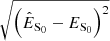 $ \sqrt{\left(\hat{E}_{\mathrm{S_0}}-E_{\mathrm{S_0}}\right)^2} $