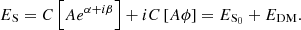 $$ \begin{aligned} E_{\rm S}=C\left[Ae^{\alpha +i\beta }\right]+iC\left[A\phi \right]= E_{\rm S_{0}}+E_{\rm DM}. \end{aligned} $$