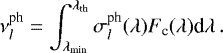 \begin{equation*} \nu_l^{\textrm{ph}} = \int_{\lambda_{\textrm{min}}}^{\lambda_{\textrm{th}}}\sigma_l^{\textrm{ph}}(\lambda)F_{\textrm{c}}(\lambda)\textrm{d}\lambda\,.\end{equation*}