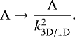 \begin{equation*}\Lambda \rightarrow \frac{\Lambda}{k^2_{3\textrm{D}/1\textrm{D}}}. \end{equation*}
