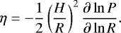 \begin{equation*} \eta=-\frac{1}{2}\left(\frac{H}{R}\right)^2\frac{\partial \ln P}{\partial \ln R}. \end{equation*}