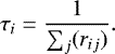 \begin{equation*} \tau_i=\frac{1}{\sum_j(r_{ij})}. \end{equation*}