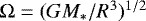 $\Omega = (GM_*/R^3)^{1/2}$