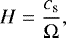 \begin{equation*} H = \frac{c_{\textrm{s}}}{\Omega}, \end{equation*}