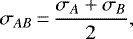 \begin{equation*} \sigma_{AB}\,{=}\,\frac{\sigma_{A}+\sigma_{B}}{2} ,\end{equation*}