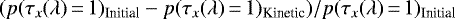 $(p (\tau_x (\lambda)\,{=}\,1)_{\textrm{Initial}} - p (\tau_x (\lambda)\,{=}\,1)_{\textrm{Kinetic}}) / p (\tau_x (\lambda)\,{=}\,1)_{\textrm{Initial}}$