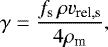 \begin{equation*} \gamma = \dfrac{f_{\textrm{s}}\,\rho v_{\textrm{rel},\textrm{s}}}{4 \rho_{\textrm{m}}},\end{equation*}