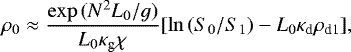 \begin{equation*} \rho_{0}\approx\frac{\exp{(N^{2}L_{0}/g)}}{L_{0}\kappa_{\textrm{g}}\chi}[\ln{(S_{0}/S_{1})}-L_{0}\kappa_{\textrm{d}}\rho_{\textrm{d1}}], \end{equation*}