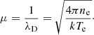 $$ \begin{aligned} \mu = \frac{1}{\lambda _{\rm D}} = \sqrt{\frac{4\pi n_{\rm e}}{k T_{\rm e}}}\cdot \end{aligned} $$