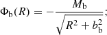 $$ \begin{aligned} \Phi _{\rm b}(R) = - \dfrac{M_{\rm b}}{\sqrt{R^2+b_{\rm b}^2}} ;\end{aligned} $$