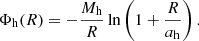 $$ \begin{aligned} \Phi _{\rm h}(R) = -\dfrac{M_{\rm h}}{R}\ln \left( 1+\dfrac{R}{a_{\rm h}} \right) .\end{aligned} $$