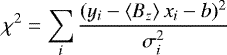 \begin{equation*} \chi^2 = \sum_i \frac{(y_i - {\langle B_z\rangle}\,x_i - b)^2}{\sigma^2_i}\end{equation*}