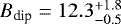 $B_{\textrm{dip}} = 12.3_{-0.5}^{+1.8}$