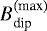 $B_{\textrm{dip}}^{\textrm{(max)}}$