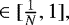 $\in [\frac{1}{N},1],$