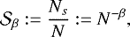 \begin{equation*} {\cal S_{\beta}} := \frac{N_s}{N} := N^{-\beta}, \end{equation*}