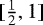 $[\frac{1}{2}, 1]$