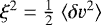 $\xi^2=\frac{1}{2}\;{\langle}\delta{v^2}{\rangle}$