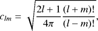 \begin{equation*} c_{lm}= \sqrt{\frac{2l+1}{4\pi}\frac{(l+m)!}{(l-m)!}},\end{equation*}